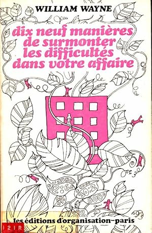 Dix-neuf mani res de surmonter les difficult s dans votre affaire - William Wayne