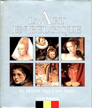 L'Art en Belgique du Moyen Age ? nos jours - Colette Souillard