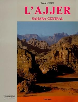 L' Ajjer Sahara central - Jean Dubief