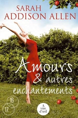 Amours & autres enchantements - Sarah Addison Allen