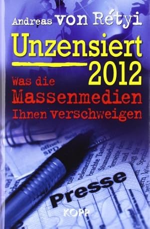 Bild des Verkufers fr Unzensiert 2012: Was die Massenmedien Ihnen verschweigen by Andreas Rtyi zum Verkauf von Gabis Bcherlager