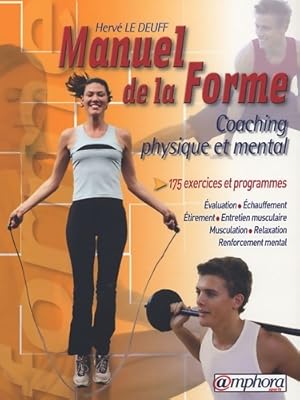 Le manuel de la forme : Coaching physique et mental - Herv? Le Deuff