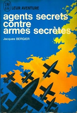 Agents secrets contre armes secr?tes - Jacques Bergier