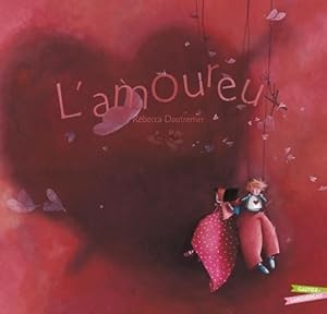 L'amoureux - Rebecca Dautremer