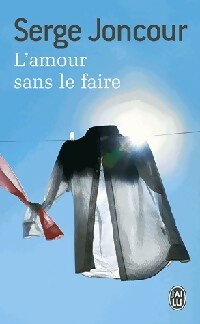 Image du vendeur pour L'amour sans le faire - Serge Joncour mis en vente par Book Hmisphres