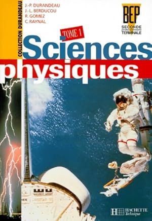 Sciences physiques BEP seconde et terminale Tome I - Collectif