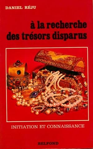 A la recherche des tr sors disparus - Daniel R ju