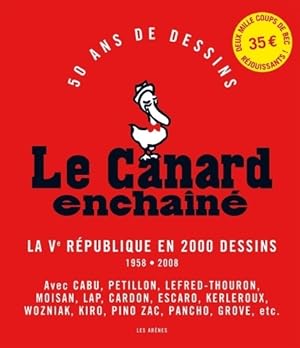 Le canard enchaine broche - la ve r?publique en 2000 dessins 1958-2008 - Jacques Lamalle