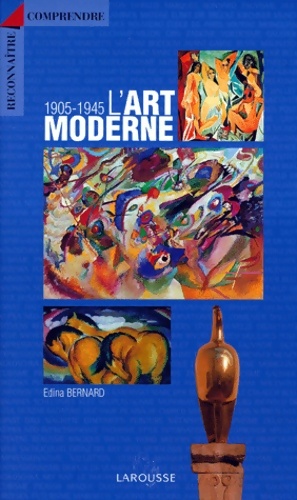 L'art moderne 1905-1945 - Edina Bernard