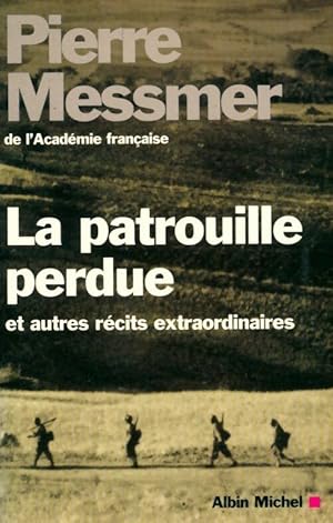 Imagen del vendedor de La patrouille perdue et autres r?cits extraordinaires - Pierre Messmer a la venta por Book Hmisphres