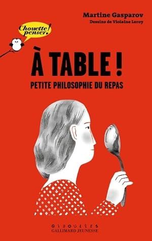   table! Petite philosophie du repas - Chouette Penser! -   partir de 13 ans - Martine Gasparov