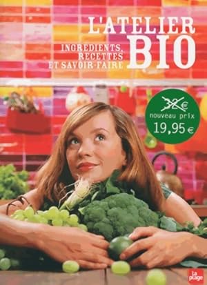 L'Atelier Bio - Ingr?dients recettes et savoir-faire - Collectif