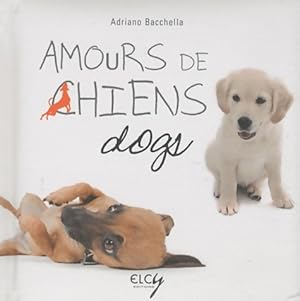 Amours de chiens : Edition bilingue fran?ais-anglais - Adriano Bacchella