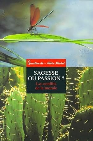 Bild des Verkufers fr Sagesse ou passion ? Les conflits de la morale - Collectif zum Verkauf von Book Hmisphres