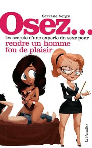 Seller image for Osez. Les secrets d'une experte du sex pour rendre un homme fou de plaisir - Servane Vergy for sale by Book Hmisphres