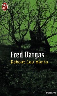 Debout les morts - Fred Vargas