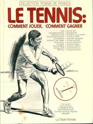 Le tennis. Comment jouer, comment gagner - Collectif