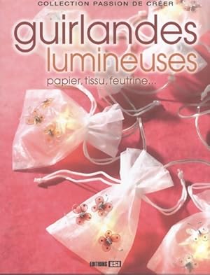 Image du vendeur pour Guirlandes lumineuses : Papier tissu feutrine. - Editions Esi mis en vente par Book Hmisphres