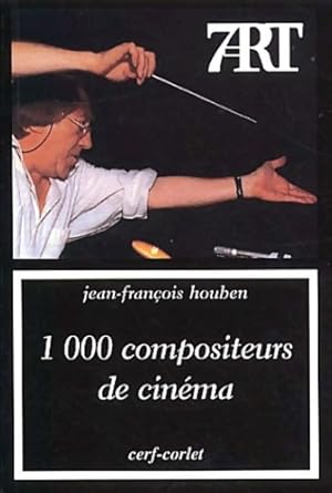 1 000 compositeurs de cin ma - Jean-Fran ois Houben