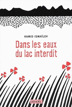 Bild des Verkufers fr Dans les eaux du lac interdit - Hamid Isma?lov zum Verkauf von Book Hmisphres