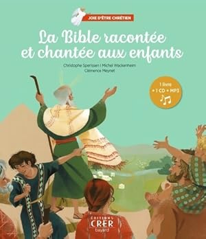 La Bible racont e et chant e aux enfants - Joie d' tre chr tien - Christophe Sperissen