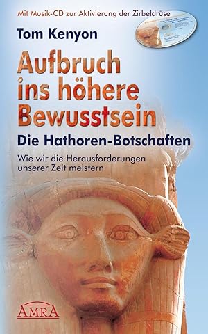 Immagine del venditore per Aufbruch ins hhere Bewusstsein. Die Hathoren-Botschaften. Wie wir die Herausforderungen unserer Zeit meistern, venduto da Gabis Bcherlager