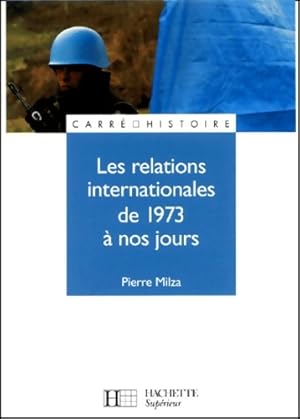 Les relations internationales de 1973 ? nos jours - Pierre Milza