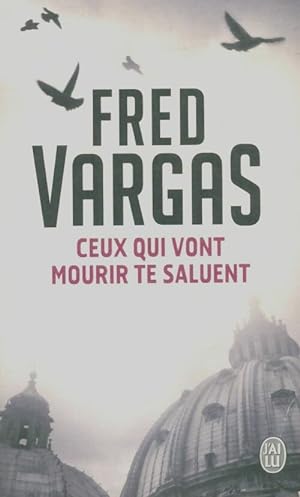 Seller image for Ceux qui vont mourir te saluent - Fred Vargas for sale by Book Hmisphres