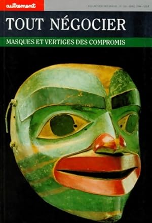 Tout n?gocier. Masques et Vertiges des compromis - Henri-Pierre Jeudy