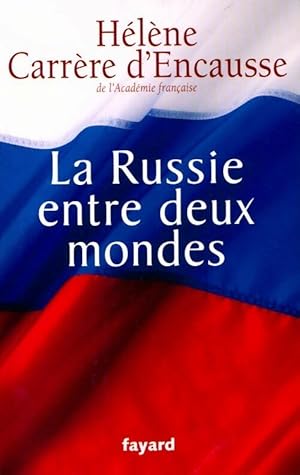 La Russie entre deux mondes - H l ne Carr re d'Encausse