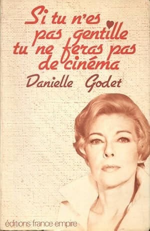 Si tu n'es pas gentille tu ne feras pas de cin?ma - Danielle Godet