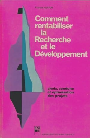 Comment rentabiliser la recherche et le d?veloppement - Francis Auvray