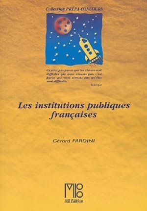 Les institutions publiques fran aises : Les grands principes constitutionnels la Cinqui me R publ...