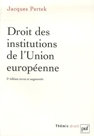 Imagen del vendedor de Droit des institutions de l'Union europ?enne - Jacques Pertek a la venta por Book Hmisphres