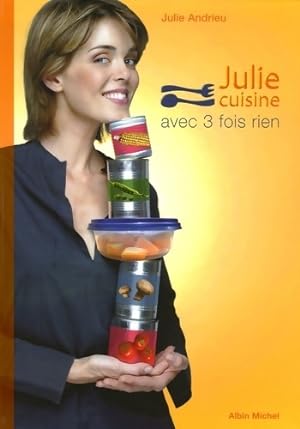 Julie cuisine avec 3 fois rien - Julie Andrieu