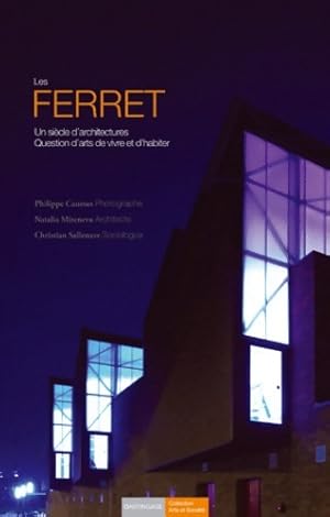 Les Ferret : Un si?cle d'architectures Question d'arts de vivre et d'habiter - Christian Sallenave