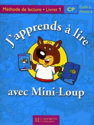 J'apprends   lire avec Mini-Loup CP : M thode de lecture livret 1 - Alain Ya che