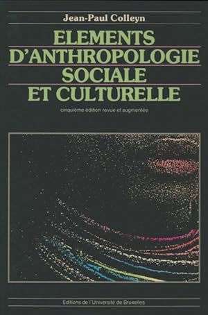 El?ments d'anthropologie sociale et culturelle - Jean-Paul Colleyn