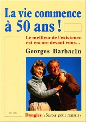 Image du vendeur pour La vie commence ? 50 ans - Georges Barbarin mis en vente par Book Hmisphres