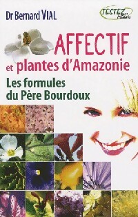 Affectif et plantes d'Amazonie - Bernard Vial