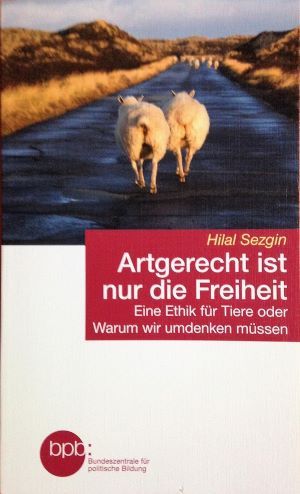 Seller image for Artgerecht ist nur die Freiheit for sale by Gabis Bcherlager