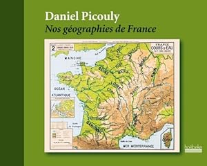 Nos g?ographies de France - Daniel Picouly