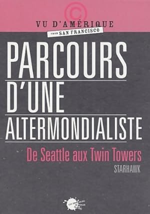 Parcours d'une altermondialiste : De Seattle aux Twin Towers - Starhawk