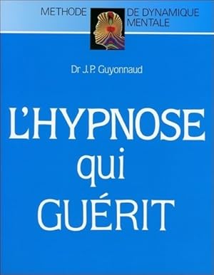 Image du vendeur pour L'hypnose qui gu?rit - Jean-Paul Guyonnaud mis en vente par Book Hmisphres