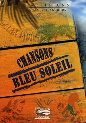 Chansons bleu soleil : Partitions - Lugdivine