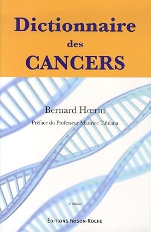 Seller image for Dictionnaire des cancers : Histoire Science M?decine Soci?t? - Bernard Hoerni for sale by Book Hmisphres