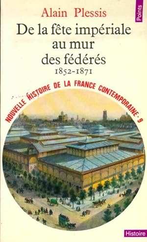 Seller image for Nouvelle histoire de la France contemporaine Tome IX : De la f?te imp?riale au mur des f?d?r?s (1852-1871) - Alain Plessis for sale by Book Hmisphres