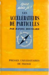 Les acc l rateurs de particules - Daniel Boussard