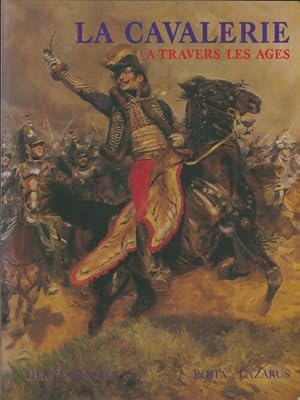 La cavalerie   travers les  ges - Herv  De Weck