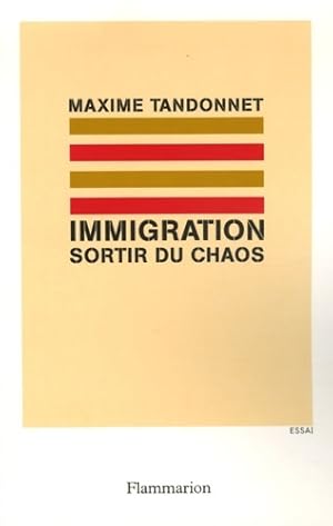 Immigration : Sortir du chaos - Maxime Tandonnet